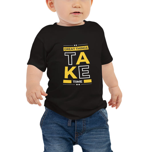 Great Things Take Time Short Sleeve Toddler T-Shirt