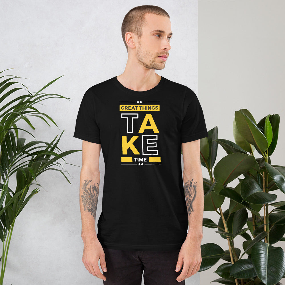 Great Things Take Time Men T-shirt