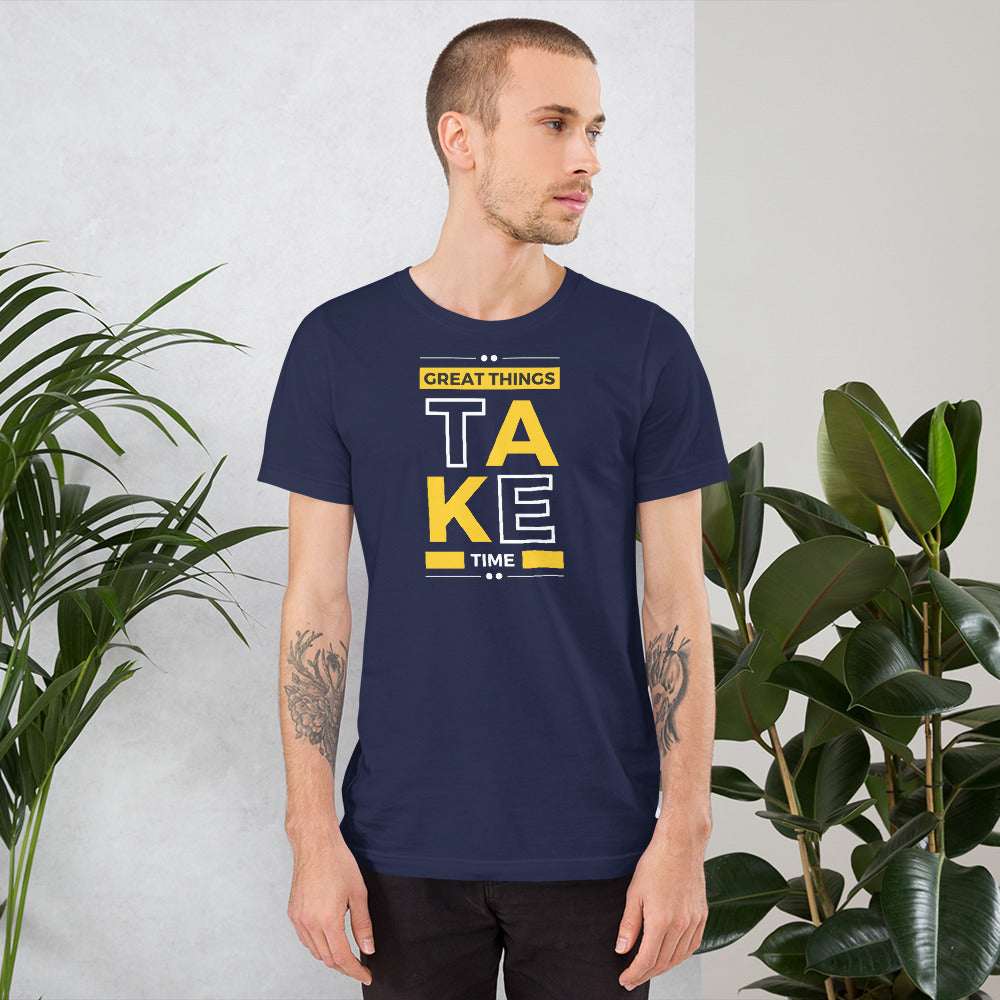 Great Things Take Time Men T-shirt