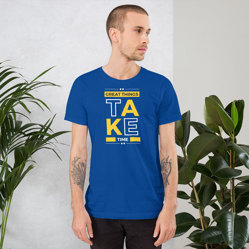 Great Things Take Time Men T-shirt